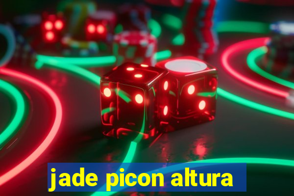 jade picon altura
